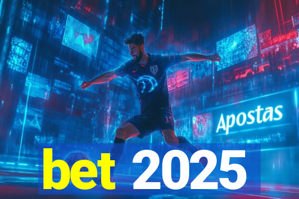 bet 2025